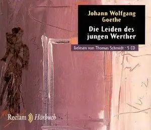 Johann Wolfgang Goethe - Die Leiden des jungen Werther