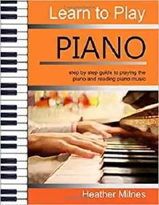 Learn to Play Piano: Step by step guide to playing the piano | Perfect for young people - early teens or older juniors