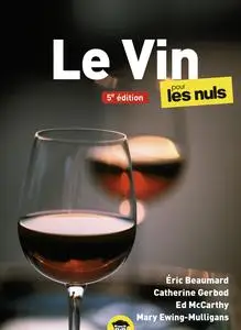 Le Vin pour les Nuls (5e édition) - Catherine Gerbod, Éric Beaumard, Ed McCarthy, Mary Ewing-Mulligan