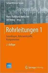 Rohrleitungen 1: Grundlagen, Rohrwerkstoffe, Komponenten (2nd Edition)