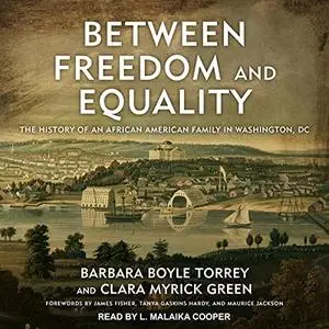 Between Freedom and Equality: The History of an African American Family in Washington, DC [Audiobook]