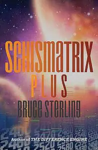 «Schismatrix plus» by Bruce Sterling