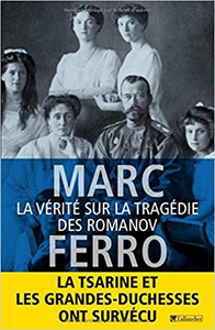 La vérite sur la tragédie des Romanov - Marc Ferro