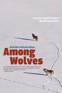 Among Wolves: Gordon Haber's Insights into Alaska's Most Misunderstood Animal (Repost)