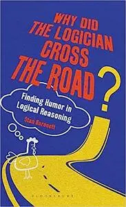 Why Did the Logician Cross the Road?: Finding Humor in Logical Reasoning
