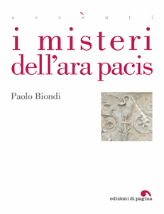 Paolo Biondi  - I misteri dell'Ara Pacis (2017)