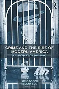 Crime and the Rise of Modern America