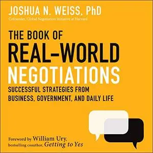 The Book of Real-World Negotiations: Successful Strategies from Business, Government, and Daily Life [Audiobook]