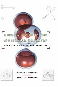 Chemical Bonding and Molecular Geometry: From Lewis to Electron Densities by Paul L. A. Popelier