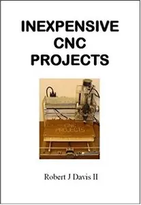 Inexpensive CNC Projects: Build your own CNC machine