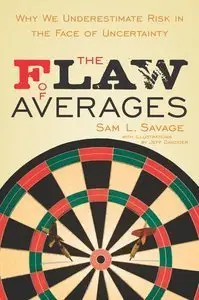 The Flaw of Averages: Why We Underestimate Risk in the Face of Uncertainty (repost)