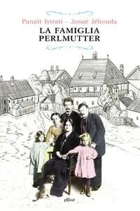 Panaït Istrati, Josué Jéhouda - La famiglia Perlmutter