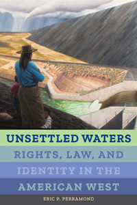 Unsettled Waters : Rights, Law, and Identity in the American West