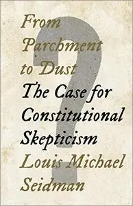 From Parchment to Dust: The Case for Constitutional Skepticism