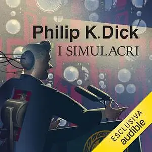 «I simulacri» by Philip K. Dick