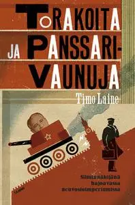 «Torakoita ja panssarivaunuja» by Timo Laine