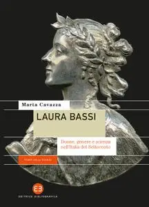 Marta Cavazza - Laura Bassi. Donne, genere e scienza nell'Italia del Settecento