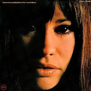 Astrud Gilberto – I haven't got anything better to do (1969)