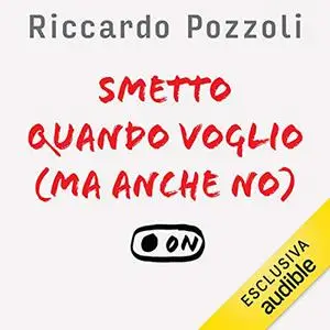 «Smetto quando voglio» by Riccardo Pozzoli