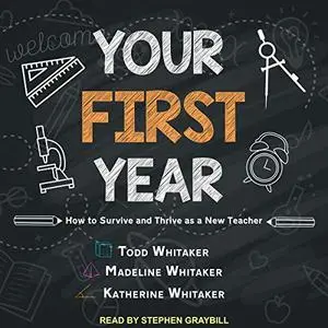 Your First Year: How to Survive and Thrive as a New Teacher [Audiobook]