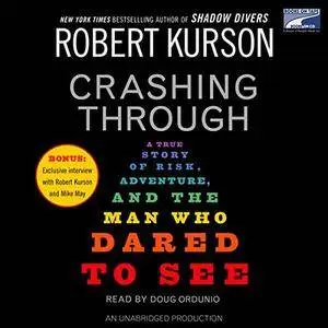 Crashing Through: A True Story of Risk, Adventure, and the Man Who Dared to See [Audiobook]