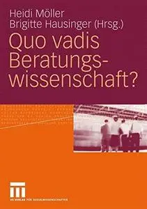 Quo vadis Beratungswissenschaft?