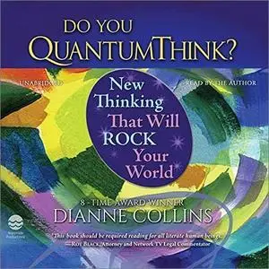 Do You QuantumThink?: New Thinking That Will Rock Your World [Repost]