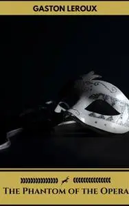 «The Phantom of the Opera» by Gaston Leroux