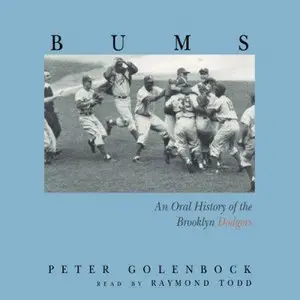 Bums: An Oral History of the Brooklyn Dodgers (Audiobook) (Repost)