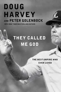 «They Called Me God» by Peter Golenbock,Doug Harvey