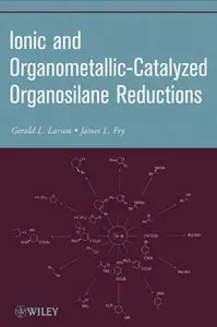 Ionic and Organometallic-Catalyzed Organosilane Reductions