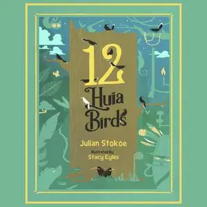 «12 Huia Birds» by Julian Stokoe