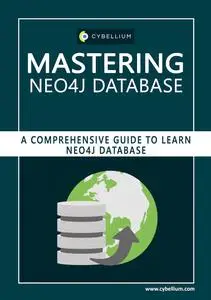 Mastering Neo4j Database: A Comprehensive Guide to Learn Neo4j Database