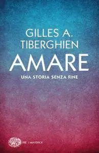 Gilles A. Tiberghien - Amare. Una storia senza fine (Repost)