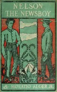 «Nelson The Newsboy; Or, Afloat in New York» by Horatio Alger
