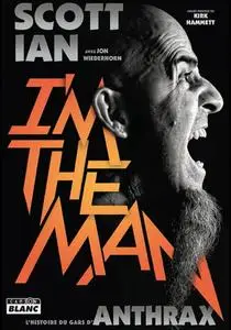 Scott Ian, "I'm The Man : L'histoire du mec d'Anthrax"