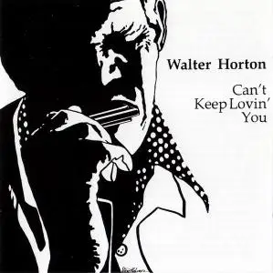 Walter Horton - Can't Keep Lovin' You (1984)