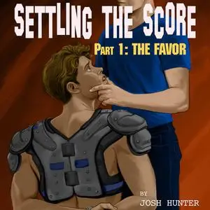 «Settling the Score -- Part 1: The Favor (first time gay sports erotica)» by Josh Hunter