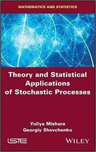 Theory and Statistical Applications of Stochastic Processes