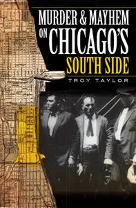 Murder and Mayhem on Chicago's South Side