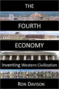 The Fourth Economy: Inventing Western Civilization