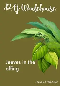 «Jeeves in the offing» by P. G. Wodehouse