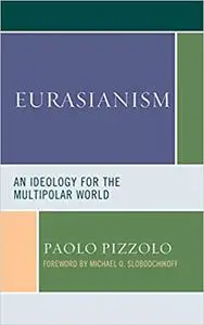 Eurasianism: An Ideology for the Multipolar World