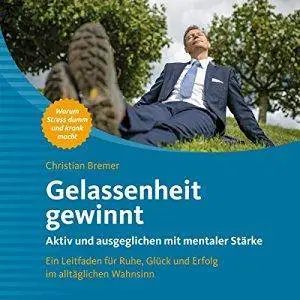 Gelassenheit gewinnt: Aktiv und ausgeglichen mit mentaler Stärke