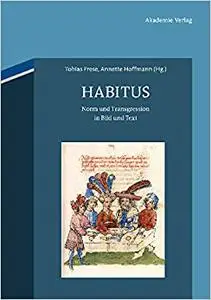 Habitus: Norm und Transgression in Text und Bild