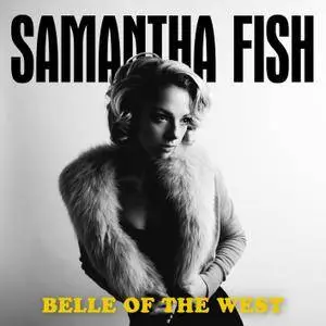Samantha Fish - Belle Of The West (2017) [Official Digital Download]