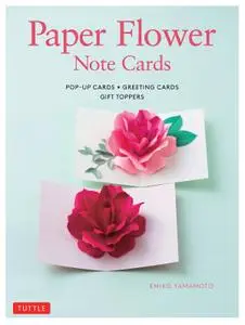 Paper Flower Note Cards: Pop-up Cards * Greeting Cards * Gift Toppers