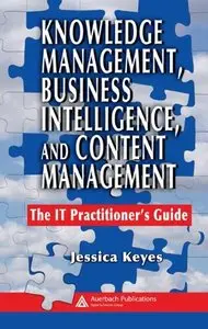 Knowledge Management, Business Intelligence, and Content Management: The IT Practitioner's Guide (repost)