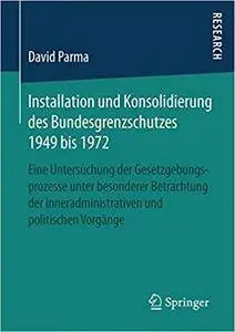 Installation und Konsolidierung des Bundesgrenzschutzes 1949 bis 1972