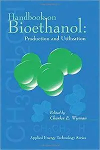 Handbook on Bioethanol: Production and Utilization